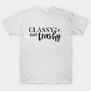 Classy not Trashy T-Shirt